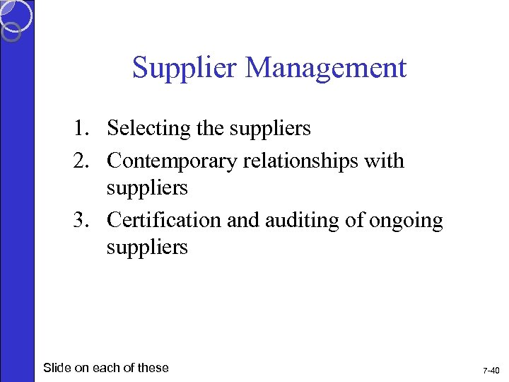 Supplier Management 1. Selecting the suppliers 2. Contemporary relationships with suppliers 3. Certification and