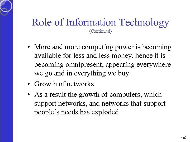 Role of Information Technology (Continued) • More and more computing power is becoming available
