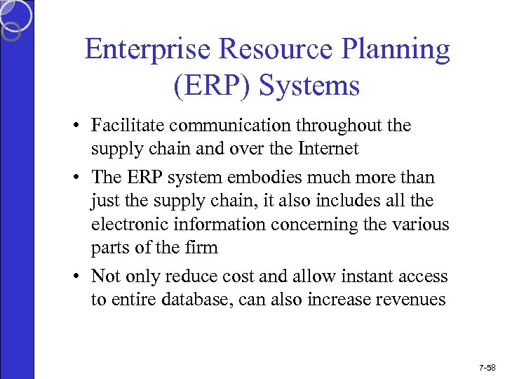 Enterprise Resource Planning (ERP) Systems • Facilitate communication throughout the supply chain and over