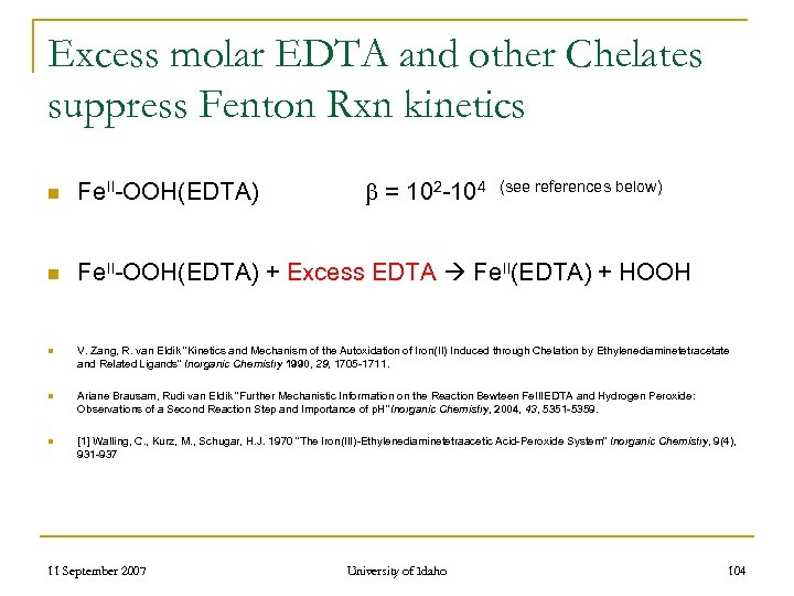 Excess molar EDTA and other Chelates suppress Fenton Rxn kinetics = 102 -104 (see