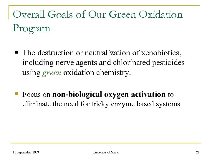 Overall Goals of Our Green Oxidation Program § The destruction or neutralization of xenobiotics,