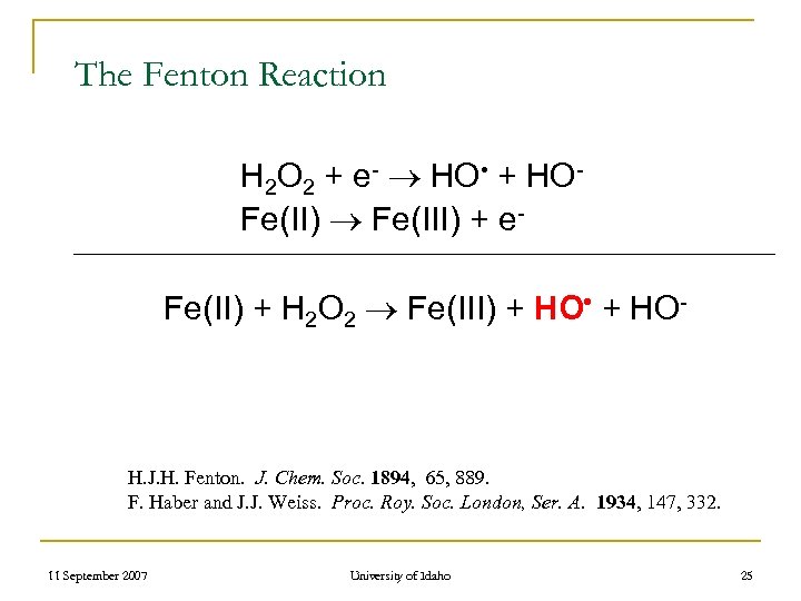 The Fenton Reaction H 2 O 2 + e- HO • + HO- Fe(II)