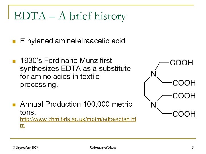 EDTA – A brief history n Ethylenediaminetetraacetic acid n 1930’s Ferdinand Munz first synthesizes
