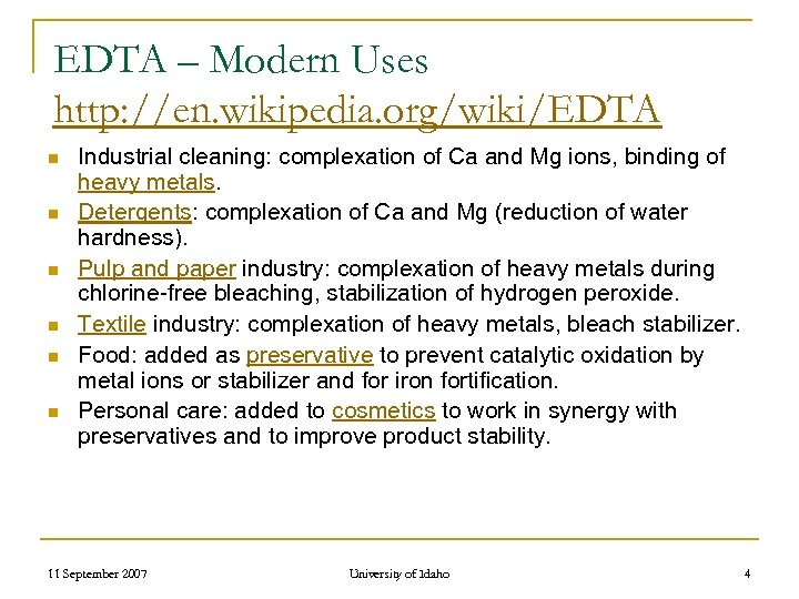 EDTA – Modern Uses http: //en. wikipedia. org/wiki/EDTA n n n Industrial cleaning: complexation