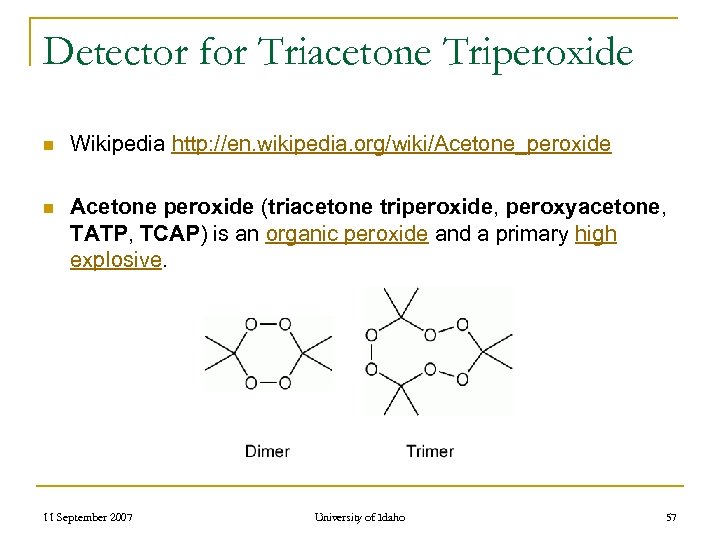 Detector for Triacetone Triperoxide n Wikipedia http: //en. wikipedia. org/wiki/Acetone_peroxide n Acetone peroxide (triacetone