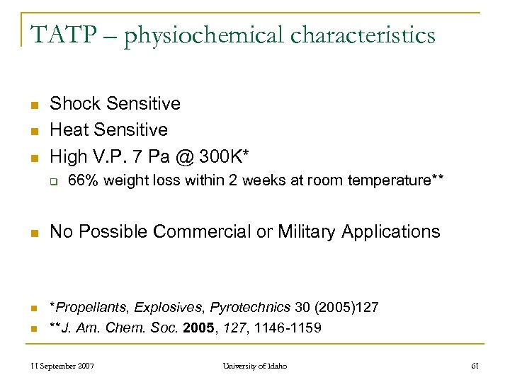 TATP – physiochemical characteristics n n n Shock Sensitive Heat Sensitive High V. P.