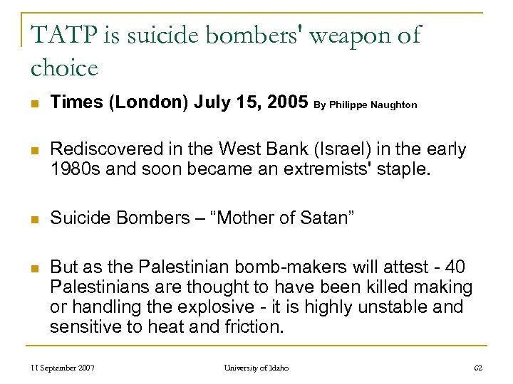 TATP is suicide bombers' weapon of choice n Times (London) July 15, 2005 By