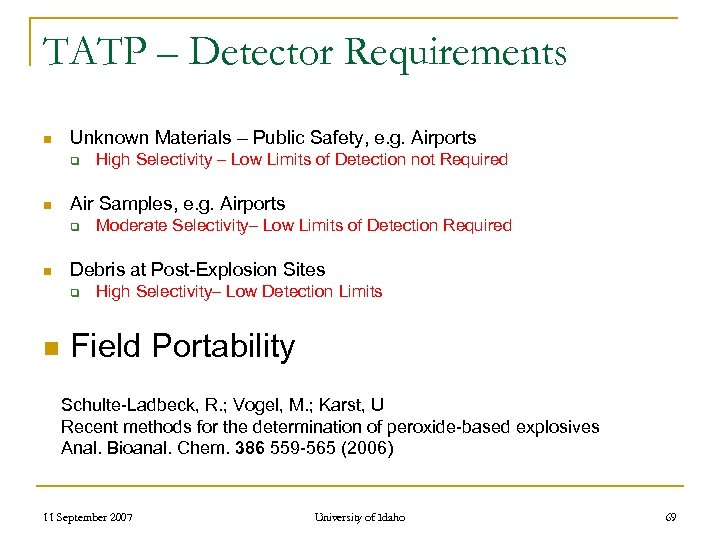 TATP – Detector Requirements n Unknown Materials – Public Safety, e. g. Airports q