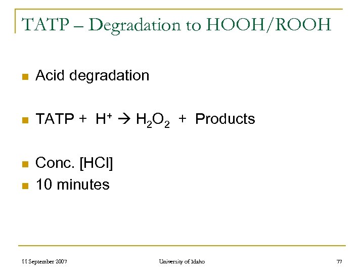 TATP – Degradation to HOOH/ROOH n Acid degradation n TATP + H+ H 2