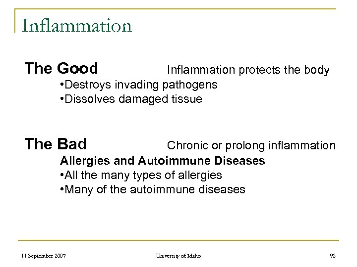 Inflammation The Good Inflammation protects the body • Destroys invading pathogens • Dissolves damaged