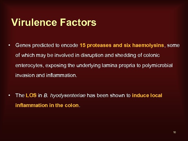 Virulence Factors • Genes predicted to encode 15 proteases and six haemolysins, some of