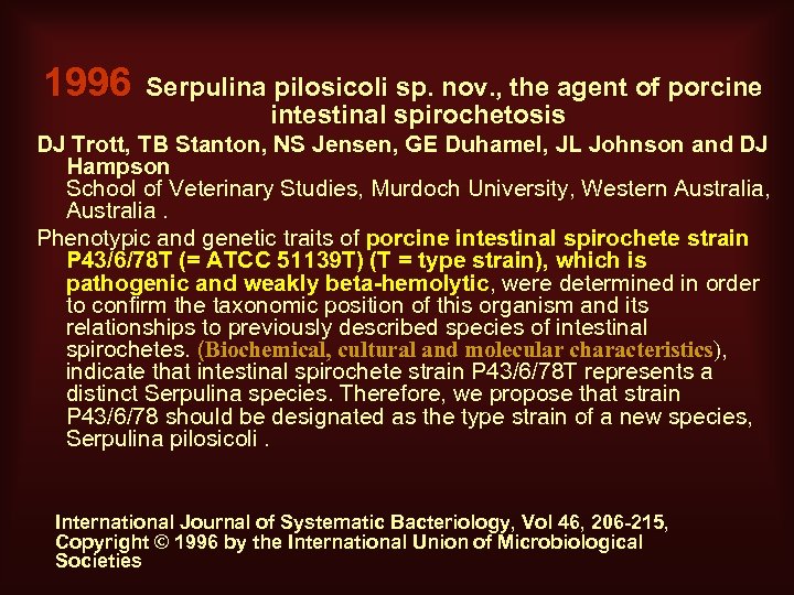 1996 Serpulina pilosicoli sp. nov. , the agent of porcine intestinal spirochetosis DJ Trott,