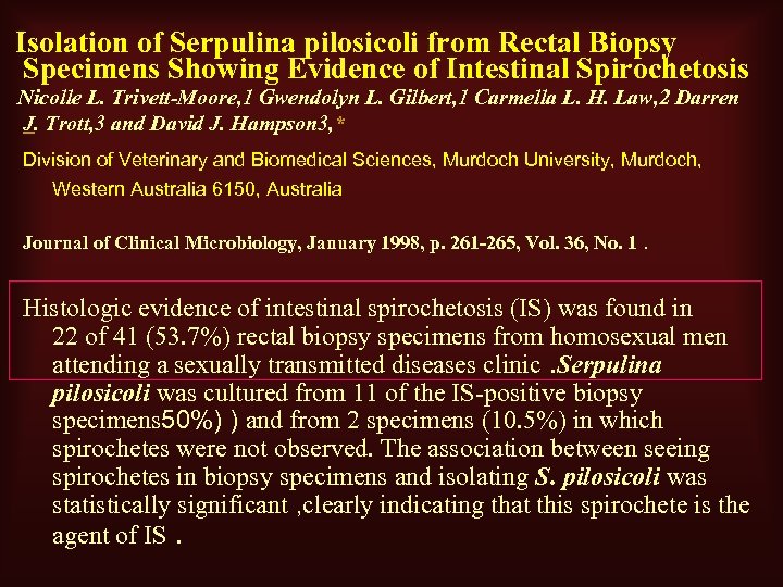 Isolation of Serpulina pilosicoli from Rectal Biopsy Specimens Showing Evidence of Intestinal Spirochetosis Nicolle