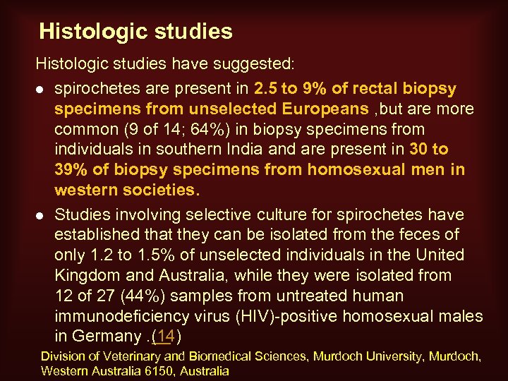 Histologic studies have suggested: l spirochetes are present in 2. 5 to 9% of