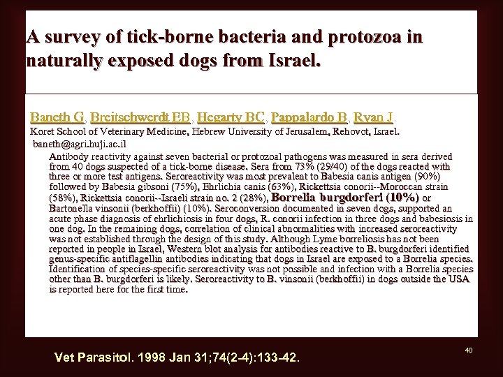 A survey of tick-borne bacteria and protozoa in naturally exposed dogs from Israel. Baneth