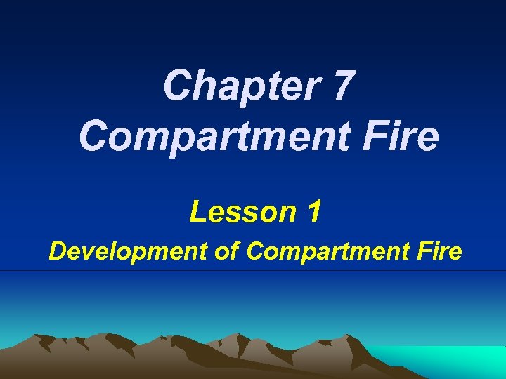 Chapter 7 Compartment Fire Lesson 1 Development of Compartment Fire 