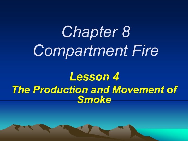 Chapter 8 Compartment Fire Lesson 4 The Production and Movement of Smoke 