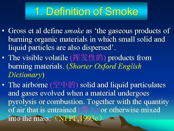 1. Definition of Smoke • Gross et al define smoke as ‘the gaseous products