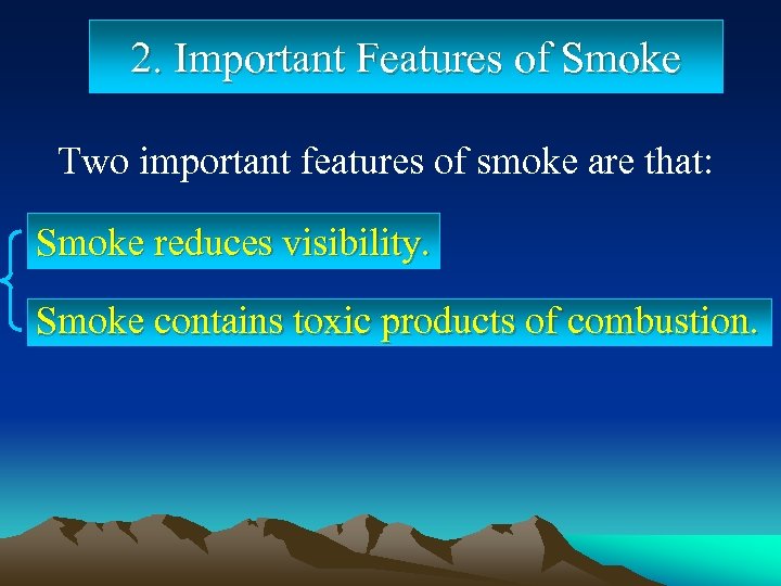 2. Important Features of Smoke Two important features of smoke are that: Smoke reduces