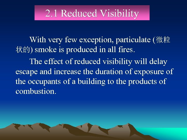 2. 1 Reduced Visibility With very few exception, particulate (微粒 状的) smoke is produced