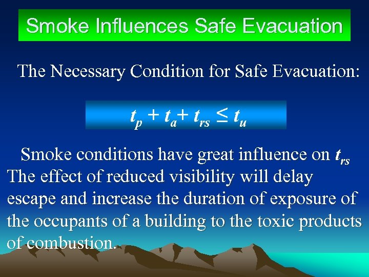 Smoke Influences Safe Evacuation The Necessary Condition for Safe Evacuation: tp + ta+ trs