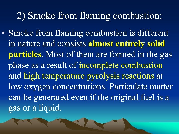 2) Smoke from flaming combustion: • Smoke from flaming combustion is different in nature