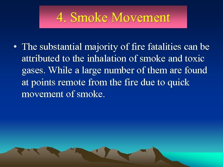 4. Smoke Movement • The substantial majority of fire fatalities can be attributed to