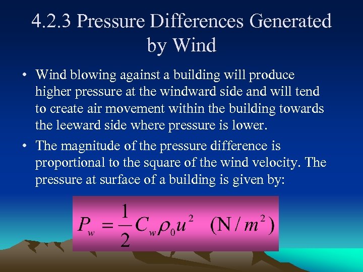 4. 2. 3 Pressure Differences Generated by Wind • Wind blowing against a building