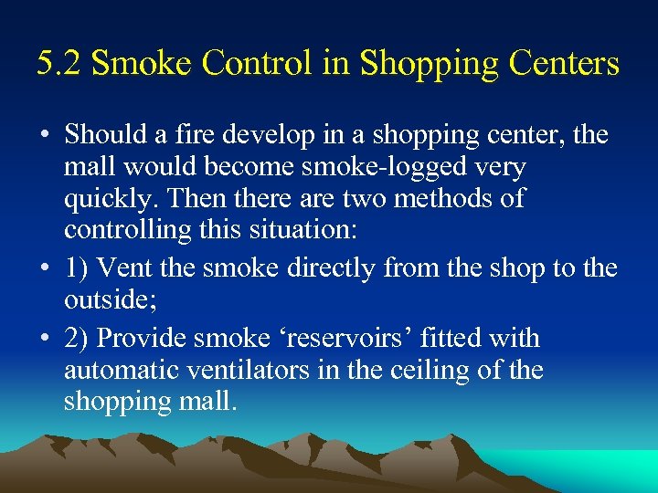 5. 2 Smoke Control in Shopping Centers • Should a fire develop in a