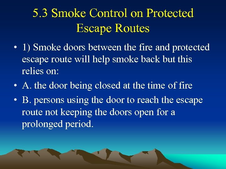 5. 3 Smoke Control on Protected Escape Routes • 1) Smoke doors between the