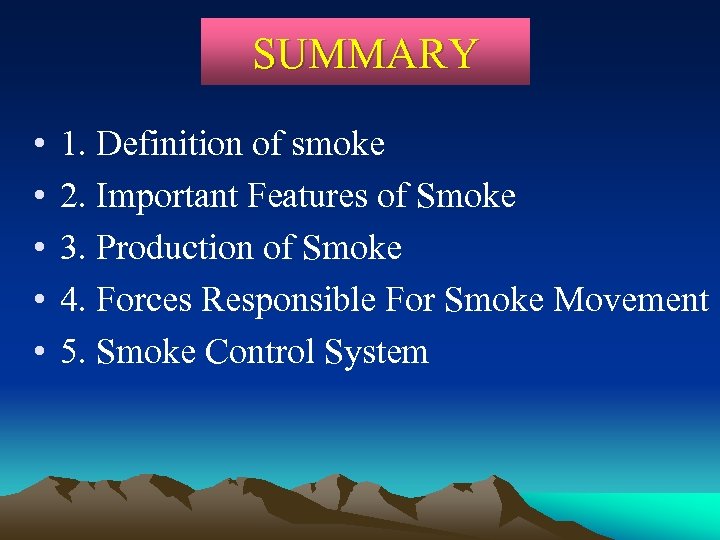 SUMMARY • • • 1. Definition of smoke 2. Important Features of Smoke 3.