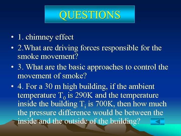 QUESTIONS • 1. chimney effect • 2. What are driving forces responsible for the