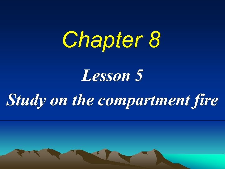 Chapter 8 Lesson 5 Study on the compartment fire 