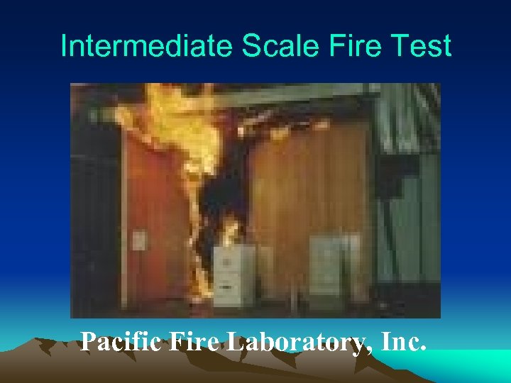 Intermediate Scale Fire Test Pacific Fire Laboratory, Inc. 