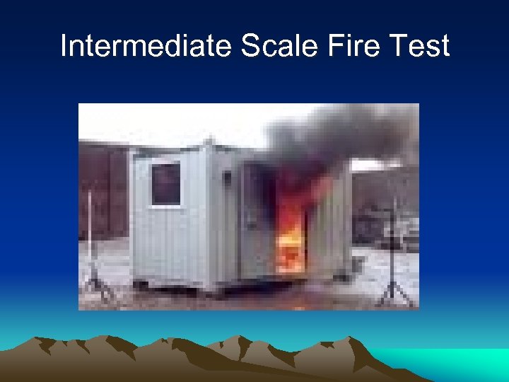 Intermediate Scale Fire Test 