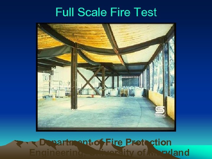 Full Scale Fire Test Department of Fire Protection Engineering, University of Maryland 