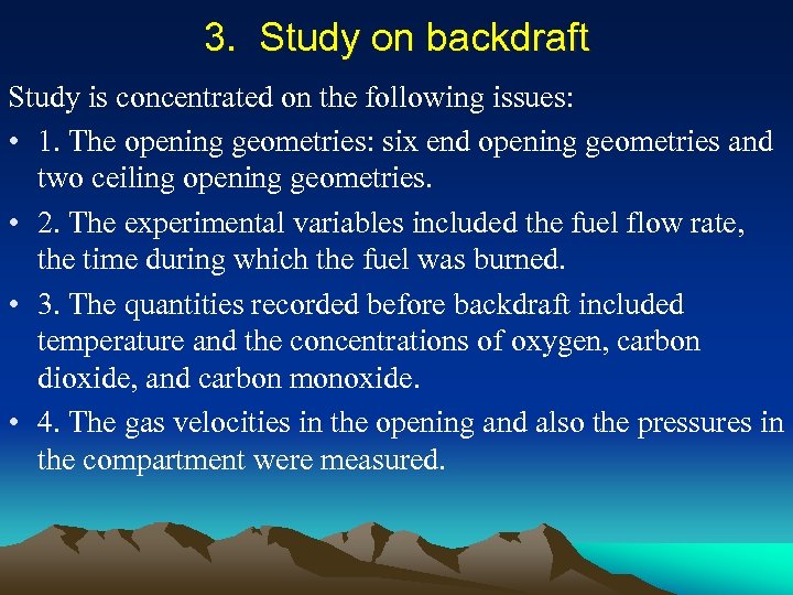 3. Study on backdraft Study is concentrated on the following issues: • 1. The