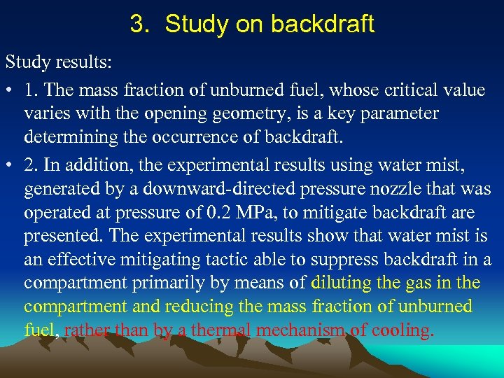 3. Study on backdraft Study results: • 1. The mass fraction of unburned fuel,