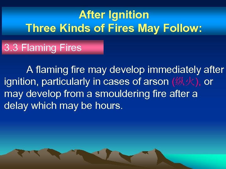 After Ignition Three Kinds of Fires May Follow: 3. 3 Flaming Fires A flaming