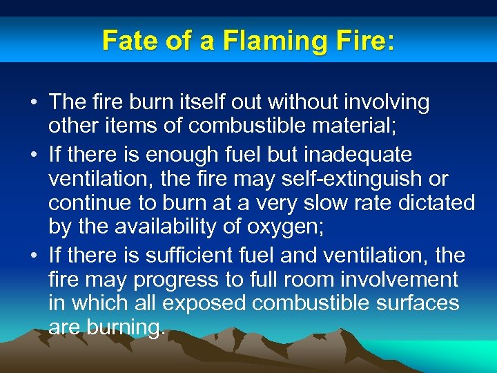 Fate of a Flaming Fire: • The fire burn itself out without involving other