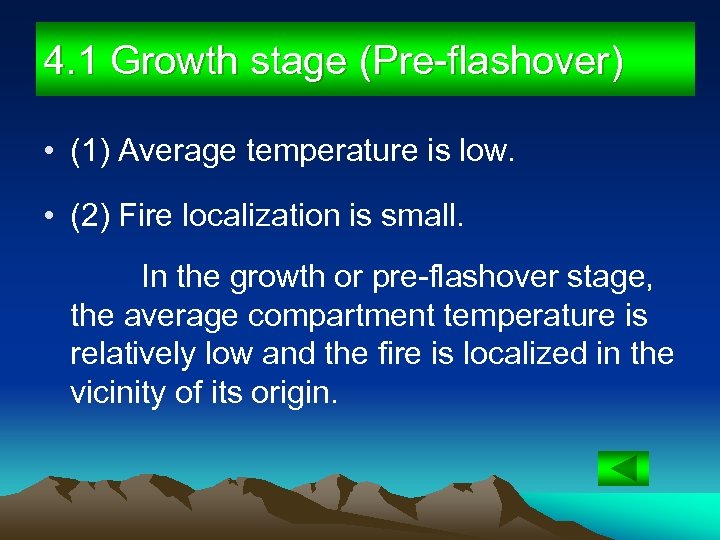 4. 1 Growth stage (Pre-flashover) • (1) Average temperature is low. • (2) Fire