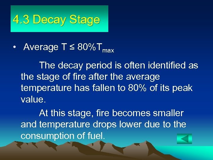 4. 3 Decay Stage • Average T ≤ 80%Tmax The decay period is often