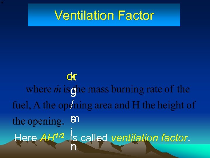 Ventilation Factor k or g / m s i 1/2 is called ventilation factor.