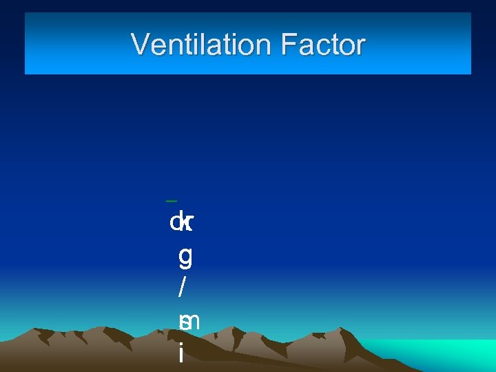 Ventilation Factor k or g / m s i 