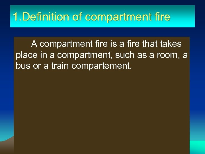 1. Definition of compartment fire A compartment fire is a fire that takes (室内火灾)