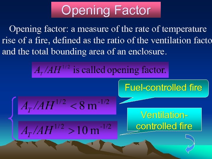 Opening Factor Opening factor: a measure of the rate of temperature rise of a