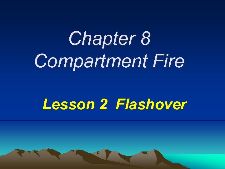 Chapter 8 Compartment Fire Lesson 2 Flashover 