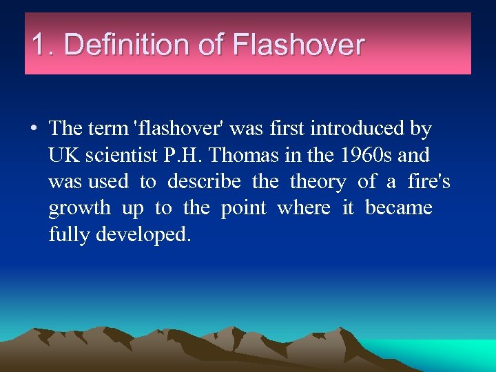 1. Definition of Flashover • The term 'flashover' was first introduced by UK scientist