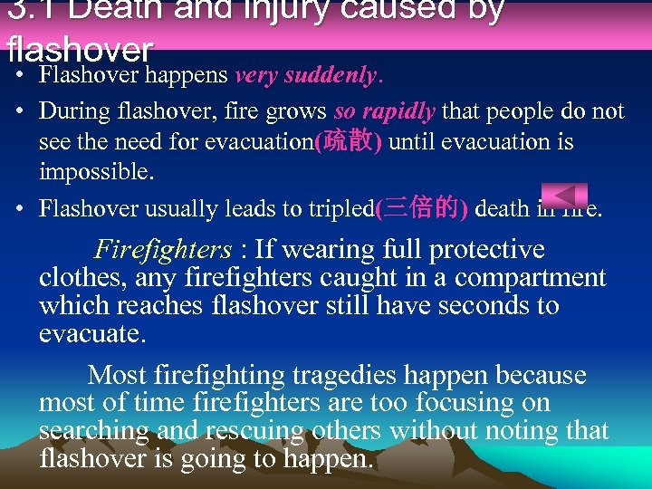 3. 1 Death and injury caused by flashover • Flashover happens very suddenly. •