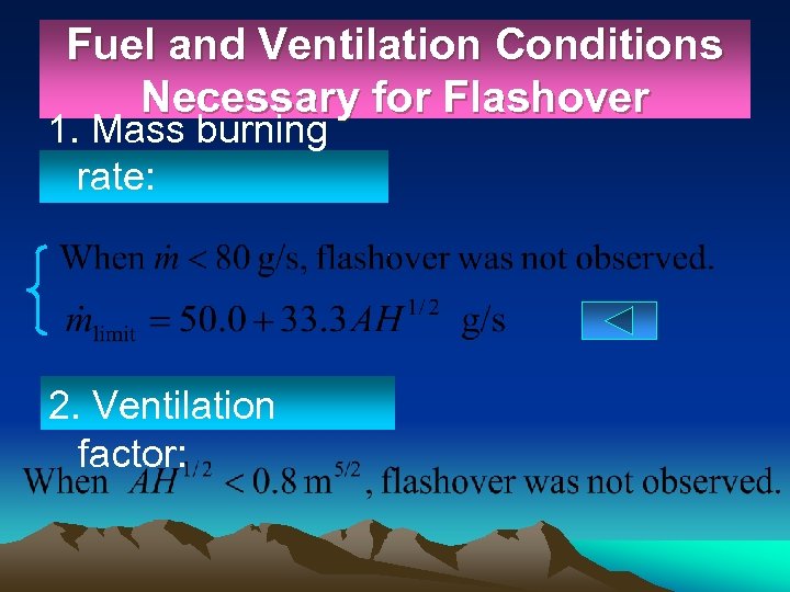 Fuel and Ventilation Conditions Necessary for Flashover 1. Mass burning rate: 2. Ventilation factor: